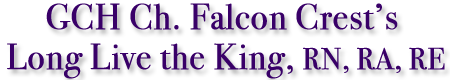 GCH Ch. Falcon Crests Long Live The King, RN, RA, RE